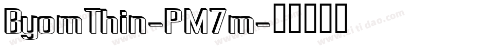 ByomThin-PM7m字体转换