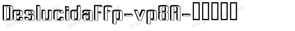 DeslucidaFfp-vp8A字体转换