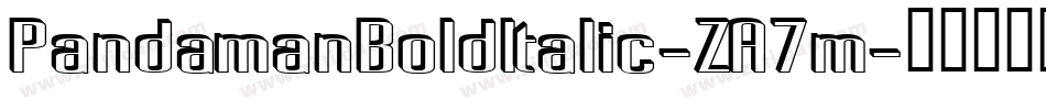 PandamanBoldItalic-ZA7m字体转换 PandamanBoldItalic-ZA7m字体转换