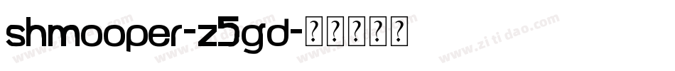 Shmooper-z5gD字体转换
