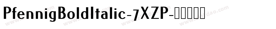 PfennigBoldItalic-7XZP字体转换