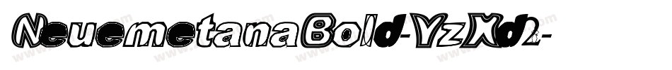 NeuemetanaBold-YzXd2字体转换 NeuemetanaBold-YzXd2字体转换