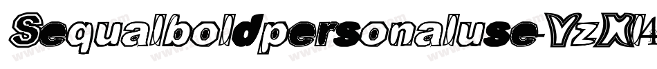 Sequalboldpersonaluse-YzXl4字体转换 Sequalboldpersonaluse-YzXl4字体转换
