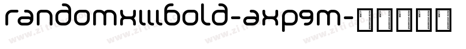 RandomXiiiBold-axp9m字体转换