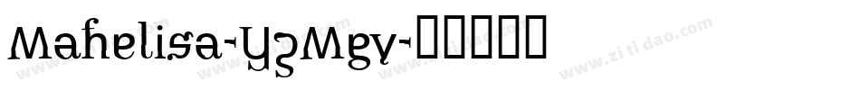 Mahelisa-YzMgv字体转换 Mahelisa-YzMgv字体转换