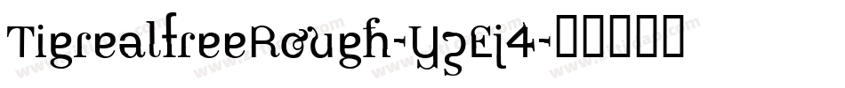 TigrealfreeRough-YzEj4字体转换