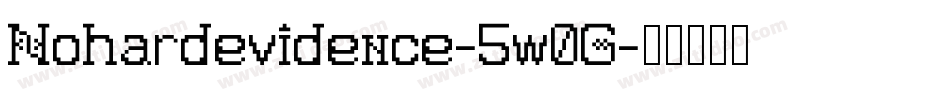 Nohardevidence-5w0G字体转换