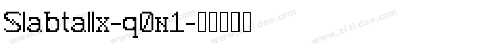 Slabtallx-q0n1字体转换 Slabtallx-q0n1字体转换
