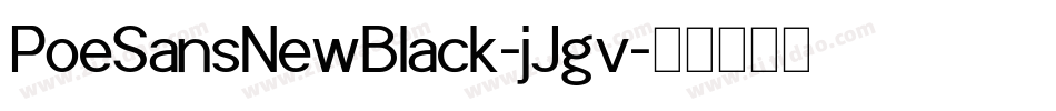 PoeSansNewBlack-jJgv字体转换 PoeSansNewBlack-jJgv字体转换