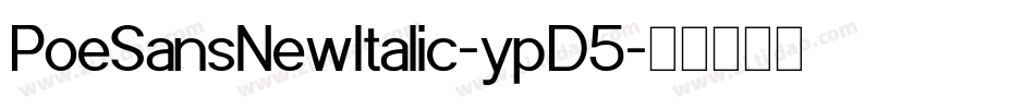 PoeSansNewItalic-ypD5字体转换 PoeSansNewItalic-ypD5字体转换