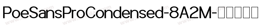 PoeSansProCondensed-8A2M字体转换