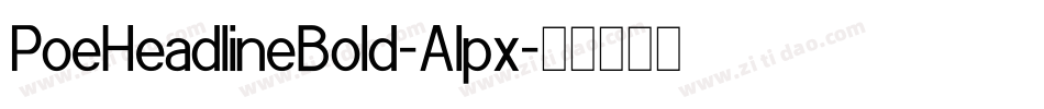 PoeHeadlineBold-Alpx字体转换 PoeHeadlineBold-Alpx字体转换