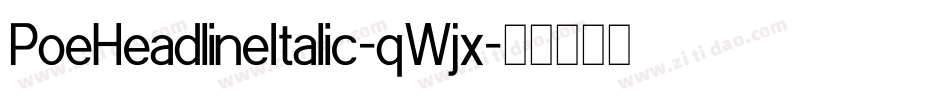 PoeHeadlineItalic-qWjx字体转换