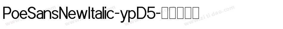PoeSansNewItalic-ypD5字体转换 PoeSansNewItalic-ypD5字体转换