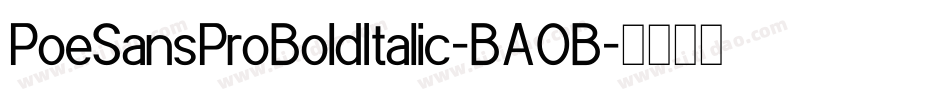 PoeSansProBoldItalic-BAOB字体转换