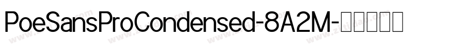 PoeSansProCondensed-8A2M字体转换