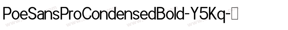 PoeSansProCondensedBold-Y5Kq字体转换