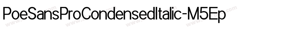 PoeSansProCondensedItalic-M5Ep字体转换