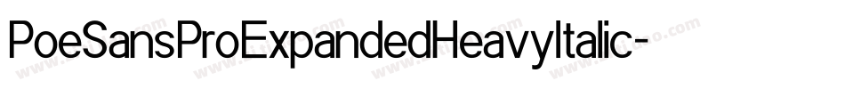 PoeSansProExpandedHeavyItalic-7AKE字体转换