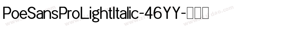 PoeSansProLightItalic-46YY字体转换