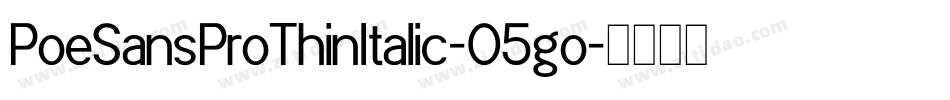 PoeSansProThinItalic-O5go字体转换