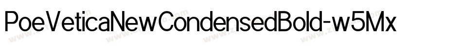 PoeVeticaNewCondensedBold-w5Mx字体转换
