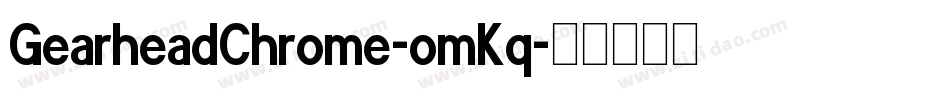 GearheadChrome-omKq字体转换 GearheadChrome-omKq字体转换