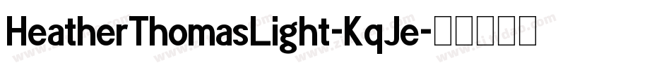 HeatherThomasLight-KqJe字体转换 HeatherThomasLight-KqJe字体转换