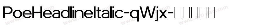 PoeHeadlineItalic-qWjx字体转换