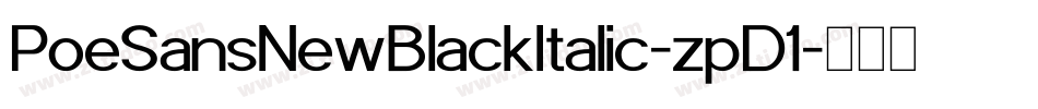 PoeSansNewBlackItalic-zpD1字体转换 PoeSansNewBlackItalic-zpD1字体转换