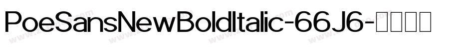 PoeSansNewBoldItalic-66J6字体转换 PoeSansNewBoldItalic-66J6字体转换