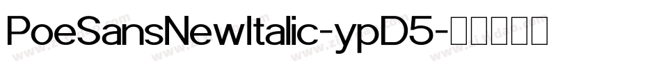 PoeSansNewItalic-ypD5字体转换 PoeSansNewItalic-ypD5字体转换