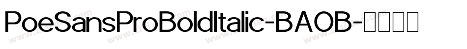 PoeSansProBoldItalic-BAOB字体转换