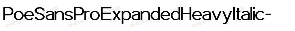 PoeSansProExpandedHeavyItalic-7AKE字体转换