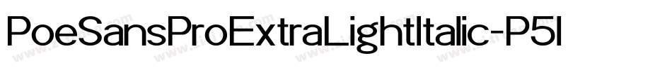 PoeSansProExtraLightItalic-P5lP字体转换