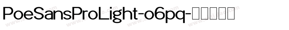 PoeSansProLight-o6pq字体转换