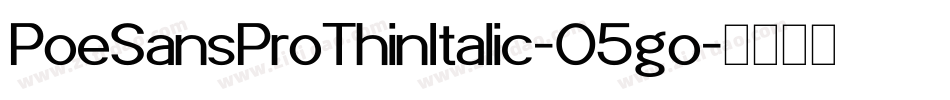 PoeSansProThinItalic-O5go字体转换