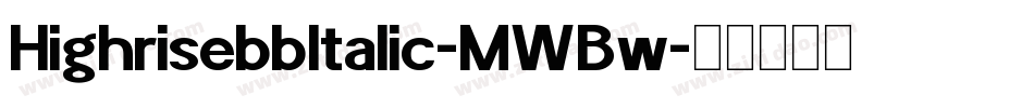 HighrisebbItalic-MWBw字体转换