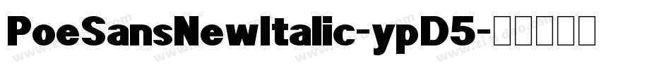 PoeSansNewItalic-ypD5字体转换 PoeSansNewItalic-ypD5字体转换