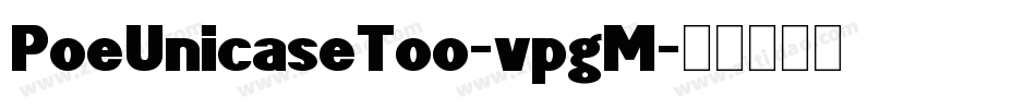PoeUnicaseToo-vpgM字体转换