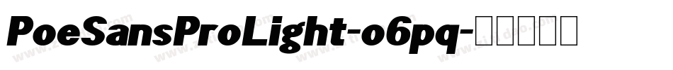 PoeSansProLight-o6pq字体转换