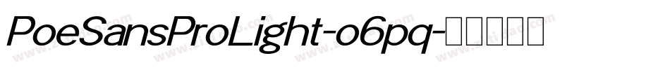 PoeSansProLight-o6pq字体转换