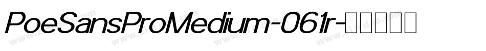PoeSansProMedium-061r字体转换