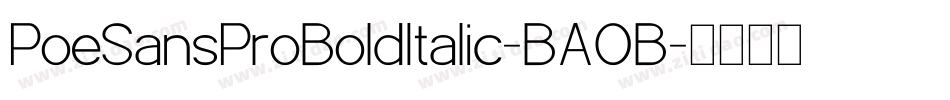 PoeSansProBoldItalic-BAOB字体转换