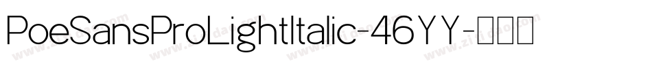 PoeSansProLightItalic-46YY字体转换