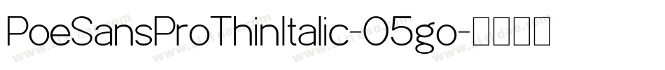 PoeSansProThinItalic-O5go字体转换