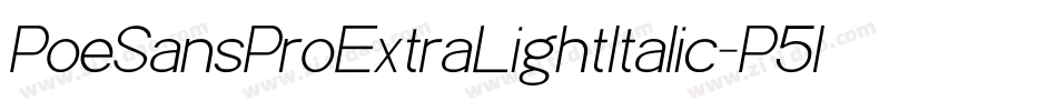 PoeSansProExtraLightItalic-P5lP字体转换