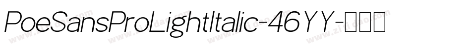 PoeSansProLightItalic-46YY字体转换