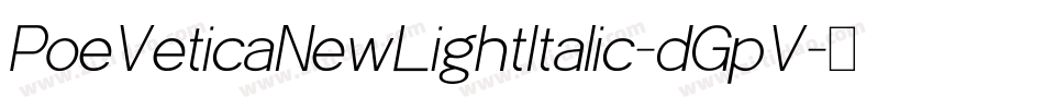 PoeVeticaNewLightItalic-dGpV字体转换