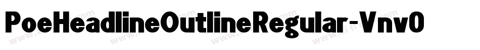 PoeHeadlineOutlineRegular-Vnv0字体转换